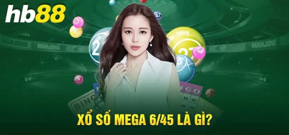 Tìm hiểu về Xổ số Mega 6/45 và cách chơi là gì?